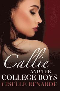 bokomslag Callie and the College Boys: Older Woman, Younger Men MFM Ménage Erotic Romance