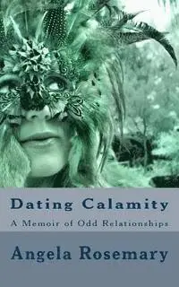 Mary Haynes, Angela Rosemary - Dating Calamity: A Memoir of Odd Relationships, Häftad. Tillgänglighet: Lägg i varukorg