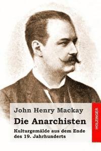 Die Anarchisten: Kulturgemälde aus dem Ende des 19. Jahrhunderts 1