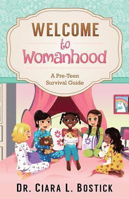 Welcome To Womanhood: A Pre-Teen Survival Guide 1