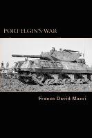 bokomslag Port Elgin's War: A History of a Canadian Town and the 98th (Bruce) Anti-tank Battery during the Second World War