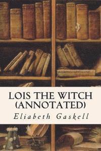 bokomslag Lois the Witch (annotated)