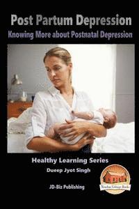 bokomslag Post Partum Depression - Knowing More about Postnatal Depression