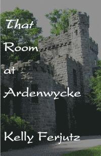 bokomslag That Room at Ardenwycke