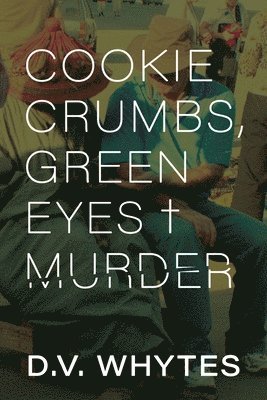 Cookie Crumbs, Green Eyes & Murder: A Greystone Murder Mystery Series 1