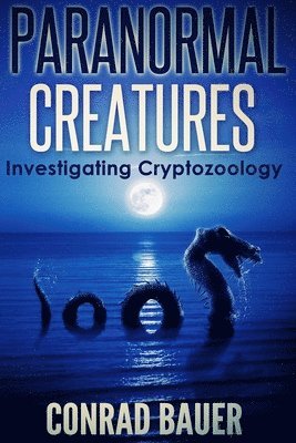 Paranormal Creatures Investigating Cryptozoology 1