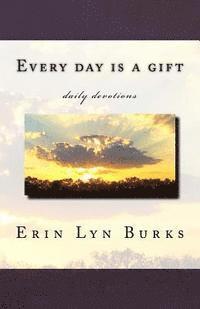 Every day is a gift 1