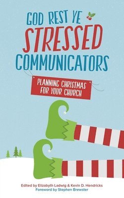 bokomslag God Rest Ye Stressed Communicators: Planning Christmas for Your Church