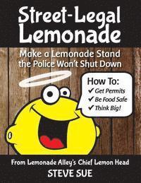 bokomslag Street-Legal Lemonade: Create an Awesome Lemonade Stand that Won't Get Shut Down