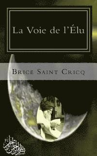 Brice Saint Cricq - La Voie de l'Élu: Soufisme, Häftad