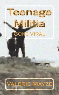 Teenage Militia: Gone Viral 1