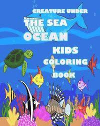 Creature Under The Sea: Ocean Kids Coloring Book 1