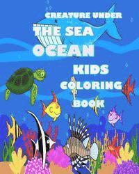 Creature Under The Sea: Ocean Kids Coloring Book