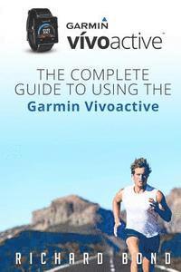 bokomslag Garmin Vivoactive: The Complete Guide to Using the Garmin Vivoactive