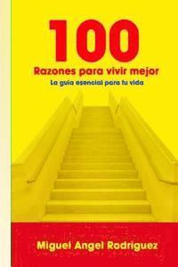 bokomslag 100 Razones para vivir mejor: La guía esencial para tu vida