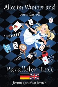 bokomslag Alice im Wunderland / Alice in Wonderland - Zweisprachig Deutsch Englisch mit nebeneinander angeordneten Übersetzung