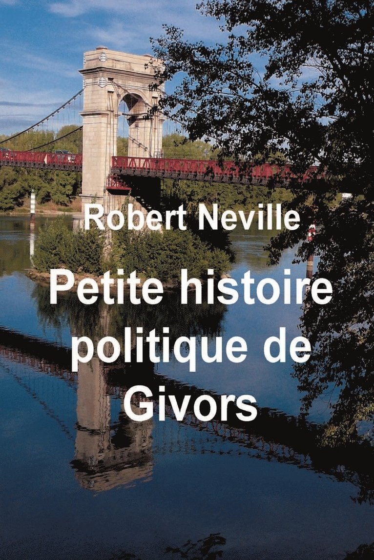 Robert Neville - Petite histoire politique de Givors, Häftad