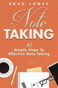 bokomslag Note Taking: 10 Simple Steps To Effective Note Taking