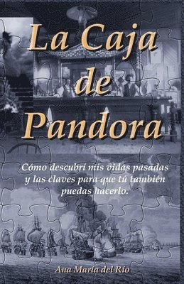 bokomslag La Caja de Pandora: Cómo descubrí mis vidas pasadas y las claves para que tú también puedas hacerlo