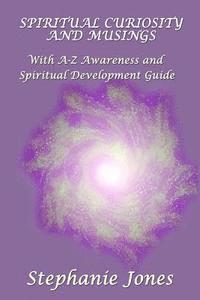 bokomslag Spiritual Curiosity and Musings: With A-Z Awareness and Spiritual Development Guide
