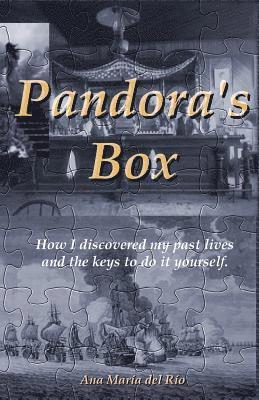 Pandora's Box: How I discovered my past lives and the keys to do it yourself 1