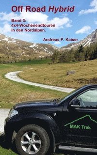 bokomslag 4x4-Wochenendtouren in den Nordalpen.: Autoabenteuer - kuriose Passstraßen - Gletscher