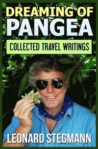 bokomslag Dreaming of Pangea: Collected Travel Writings