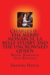 bokomslag Charles II - The Merry Monarch, La Belle Stuart And The Uncrowned Queen: Royal Romance And Refusal