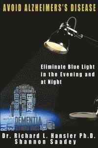 bokomslag Avoid Alzheimer's Disease: Eliminate blue light at night