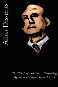 bokomslag Alito Dissents: The U.S. Supreme Court Dissenting Opinions of Justice Samuel Alito