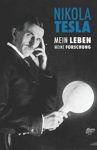 bokomslag Nikola Tesla: Mein Leben, Meine Forschung