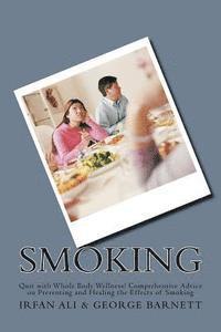 George Barnett, Irfan Ali - Smoking: Quit with Whole Body Wellness! Comprehensive Advice on Preventing and Healing the Effects of Smoking, Häftad