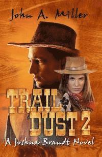 bokomslag "Trail Dust 2" {A Joshua Brandt novel}
