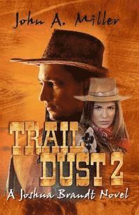 'Trail Dust 2' {A Joshua Brandt novel} 1