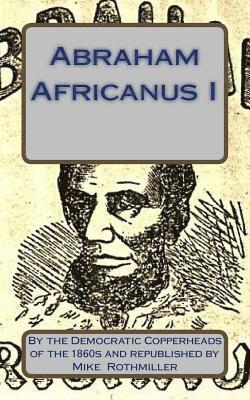 Abraham Africanus I: His Secret Life. The Mysteries of the White House 1