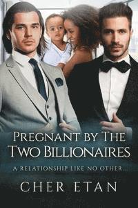 bokomslag Pregnant By The Two Billionaires: A BWWM Menage Pregnancy Romance