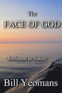 The FACE OF GOD: Reflected in Nature 1