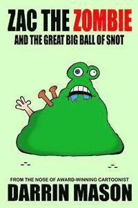 bokomslag Zac the Zombie and the Great Big Ball of Snot