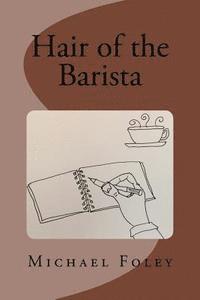 Michael Foley - Hair of the Barista, Häftad