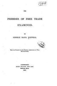 bokomslag The Premises of Free Trade Examined