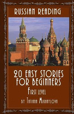 Tatiana Mikhaylova - Russian Reading: 20 Easy Stories for Beginners, First Level, Häftad
