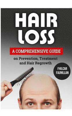 Hair Loss: A Comprehensive Guide on Prevention, Treatment and Hair Regrowth 1