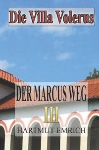 bokomslag Der Marcus Weg III: Die Villa Volerus
