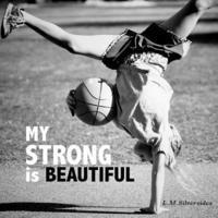 bokomslag My Strong is Beautiful: Empower. Inspire. Play.