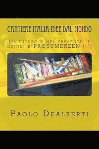 bokomslag Cantiere Italia: idee dal mondo: (il futuro è nel presente e quindi è PROSUMERZEN !!!)