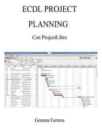 bokomslag Ecdl Project Planning con ProjectLibre: Su Windows 7, 8.1, 10 e Ubuntu 14.04