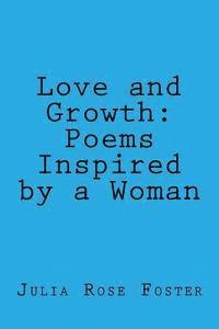 bokomslag Love and Growth: Poems Inspired by a Woman