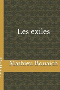 bokomslag Les exiles: Génération de déracinés