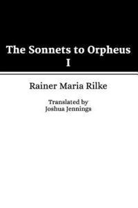 The Sonnets to Orpheus I 1