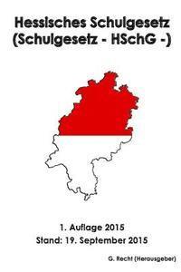 bokomslag Hessisches Schulgesetz (Schulgesetz - HSchG -), 1. Auflage 2015